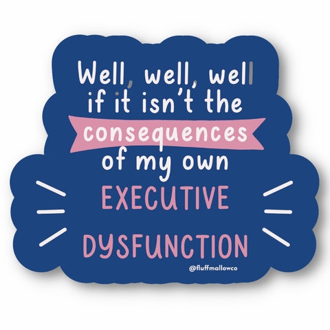 Executive Dysfunction Vinyl Sticker