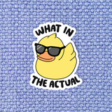 What In The Actual Duck Sticker 