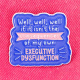 Executive Dysfunction Neurodivergence Enamel Pin