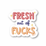 Fresh out of fucks vinyl sticker