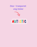 Autistic clear transparent  vinyl sticker