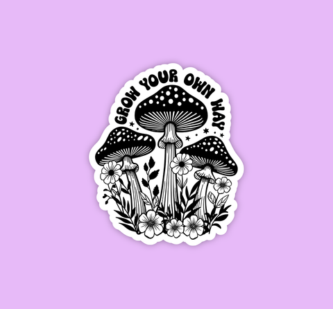 Mushroom sticker, Grow your own way