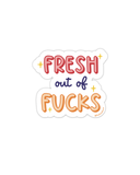 Fresh out of fucks vinyl sticker
