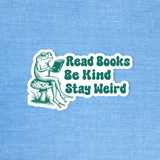 Read books, Be kind, Stay Weird Sticker